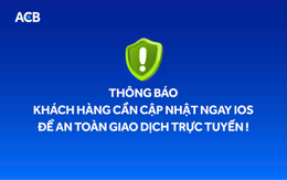 ACB cảnh báo nguy cơ mã độc trên iPhone, khuyến nghị cập nhật iOS mới để tăng cường bảo mật
