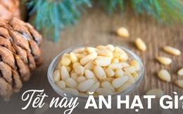 “Đánh bại” hạt hướng dương, đây mới là loại hạt lên ngôi Tết năm nay: Thuộc nhóm xa xỉ nhưng vẫn "cháy hàng" vì 2 lý do