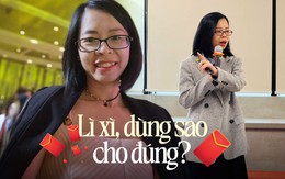 Chuyên gia Việt tiết lộ: Chỉ cần làm điều này khi nhận tiền lì xì, con sẽ học được loạt bài học quý giá