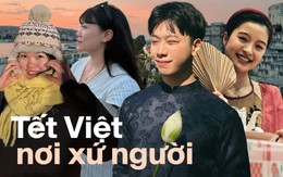 Tết Việt của du học sinh xa nhà: "Cơ thể mình ở nước ngoài nhưng tâm trí lại ở Việt Nam"
