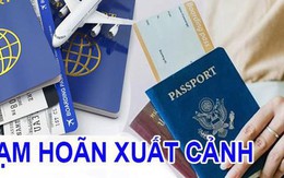 16 chủ hộ kinh doanh có tên sau bị tạm hoãn xuất cảnh