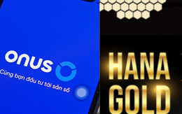 Nóng: Công ty có quan hệ mật thiết với ONUS và HanaGold lên tiếng trước việc chức năng rút tiền trên ứng dụng không thực hiện được
