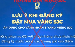 Xuất hiện thủ đoạn lừa mới liên quan vàng miếng SJC, khách hàng hết sức lưu ý