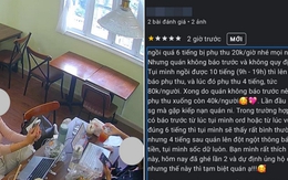 Ngồi cà phê 10 tiếng, bị phụ thu 40k/ người, nhóm khách đánh giá quán 1 sao: "Ai bảo không có quy định rõ ràng về ngồi lâu"