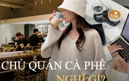 Sóng gió khách ngồi lì, đánh giá 1 sao, chủ các quán cà phê lên tiếng: "Bạn không làm chủ, bạn sẽ không hiểu được đâu”