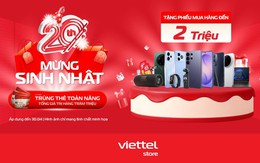 Viettel Store đón tuổi 20: Cơ hội vàng săn deal công nghệ giá sốc