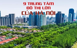 9 trung tâm đô thị lớn của Hà Nội trong quy hoạch mới