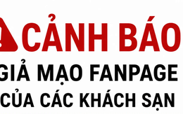 Cảnh báo giả mạo fanpage của các khách sạn, resort, homestay để lừa đảo