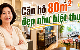 Căn hộ 80m² được mẹ tôi decor như biệt thự châu Âu: Khách tới chơi cứ hỏi “Nhà này thật sự ở chung cư sao?”