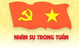 [Infographic] Nhân sự trong tuần: Bổ nhiệm một số cán bộ ở Trung ương