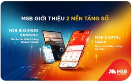 MSB khẳng định vị thế hàng đầu với bộ đôi nền tảng số mới
