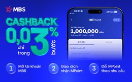 MBS “chơi lớn” tung đặc quyền “cashback” khiến chứng sĩ đứng ngồi không yên
