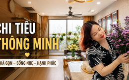 Làm kinh doanh, nuôi 2 con và quản lý cả gia đình, người mẹ ở Hà Nội tiết lộ bí quyết chi tiêu khiến nhà luôn gọn gàng mà không cần sắm quá nhiều đồ đắt tiền