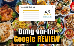 Sập bẫy Google Review, khi hàng nghìn đánh giá 5 sao chỉ là ảo