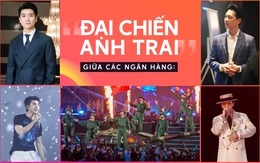 “Đại chiến Anh trai” giữa các ngân hàng: Dàn sao showbiz cùng loạt concert triệu đô có chiến thắng được “Anh trai Tổng tài” Trần Hùng Huy và Đỗ Quang Vinh?