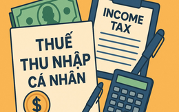 Chính thức từ hôm nay, thuế TNCN của những người có thu nhập 40 triệu/tháng có thay đổi quan trọng