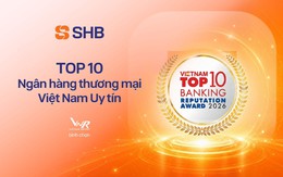 SHB vào top 200 Fortune Đông Nam Á, Top 10 ngân hàng thương mại uy tín