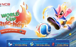 Mở NCB iziMobile, nhận ngay đặc quyền xem World Cup và loạt ưu đãi du lịch – giải trí hấp dẫn
