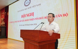 Tiếp tục kiện toàn cơ cấu tổ chức bộ máy NHNN đảm bảo tinh, gọn, mạnh, hiệu lực, hiệu quả