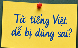 Đây là một trong những từ tiếng Việt bị dùng sai nhiều nhất