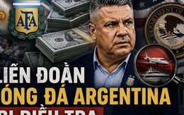 Diễn biến mới vụ Liên đoàn Bóng đá Argentina bị Mỹ điều tra: Dấu vết 300 triệu USD, máy bay riêng và du thuyền hạng sang