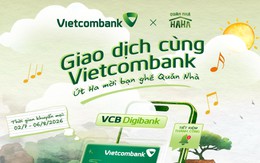 Vietcombank mở rộng hành trình cùng "Quán Nhà Haha", mang nghìn cơ hội nhận quà