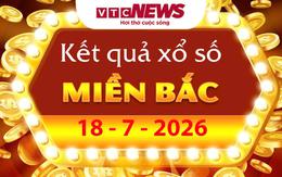 XSMB 18/7 - Kết quả xổ số miền Bắc hôm nay 18/7/2026
