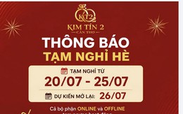 Tiệm vàng nổi tiếng Cần Thơ thông báo “tạm nghỉ hè” 5 ngày: Vì sao phải sửa bài đăng sau khi viral?