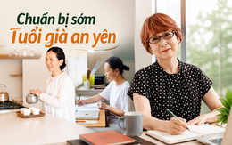 Đến tuổi 55 mới nhận ra: Người chuẩn bị cho tuổi già từ sớm và người "để tính sau" sẽ có hai cuộc sống rất khác