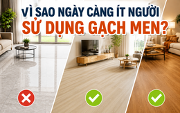 Vì sao ngày càng nhiều gia đình không còn chọn gạch men? 2 loại vật liệu lát sàn đang dần trở thành xu hướng mới