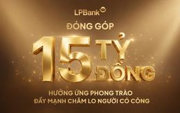 LPBank đóng góp 15 tỷ đồng chăm lo người có công, nối dài hành trình "Đền ơn đáp nghĩa"