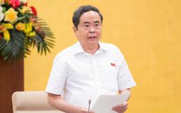 Chủ tịch Quốc hội: 'Dù một ý kiến, nếu chúng ta không tiếp thu thì cũng phải giải trình thật rõ'