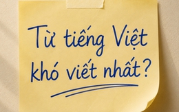Một từ tiếng Việt chỉ 6 chữ cái nhưng khiến không ít người Việt phải tra Google mới viết đúng
