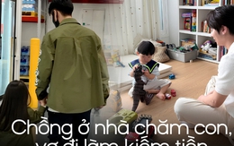 Vợ lương gấp đôi, chồng nghỉ việc ở nhà chăm con: "Chúng tôi chỉ chọn phương án hợp lý nhất"