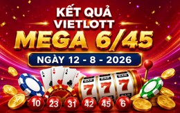 Vietlott 12/8 - Vietlott Mega 6/45 12/8 - Kết quả xổ số Vietlott ngày 12/8/2026