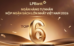 LPBank lọt Top 6 ngân hàng tư nhân nộp ngân sách lớn nhất Việt Nam