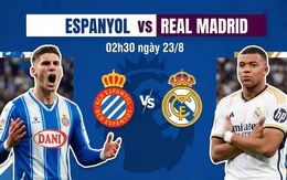 Nhận định Espanyol vs Real Madrid, 02h30 ngày 23/8: Ngày đặc biệt của ‘Người đặc biệt’