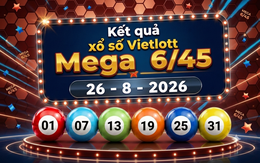 Vietlott 26/8 - Xổ số Vietlott Mega 6/45 hôm nay 26/8/2026