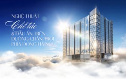 Nghệ thuật chế tác và dấu ấn trên đường chân trời phía đông Hà Nội