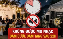 Đám cưới, đám tang không được mở nhạc sau 22h