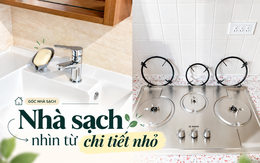 Nhà có thật sự sạch hay không, nhìn 18 chỗ này là biết: Làm được 10 điều đã thuộc nhóm cực kỳ kỹ tính