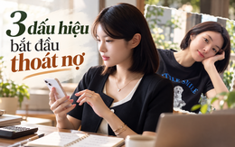 Tin vui cho người đang trả nợ: Khi xuất hiện 3 dấu hiệu này, bạn đã bắt đầu thoát khỏi vòng xoáy tài chính