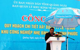 Quảng Ngãi: Công bố Quy hoạch chi tiết KCN nhẹ Bình Hoà-Bình Phước