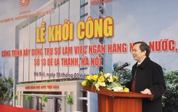 Khởi công Công trình xây dựng Trụ sở làm việc NHNN số 13 Đê La Thành, Hà Nội