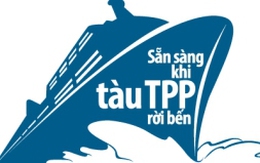 Sẵn sàng khi "tàu TPP" rời bến