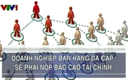 Doanh nghiệp bán hàng đa cấp sẽ phải nộp báo cáo tài chính 