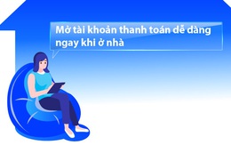 Mở tài khoản thanh toán dễ dàng ngay khi ở nhà