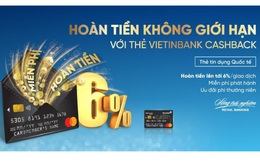 Hoàn tiền không giới hạn cùng thẻ VietinBank Cashback