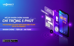 VNDIRECT tung công nghệ mở tài khoản trực tuyến chỉ trong 5 phút