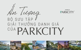 Ấn tượng bộ sưu tập giải thưởng danh giá của ParkCity